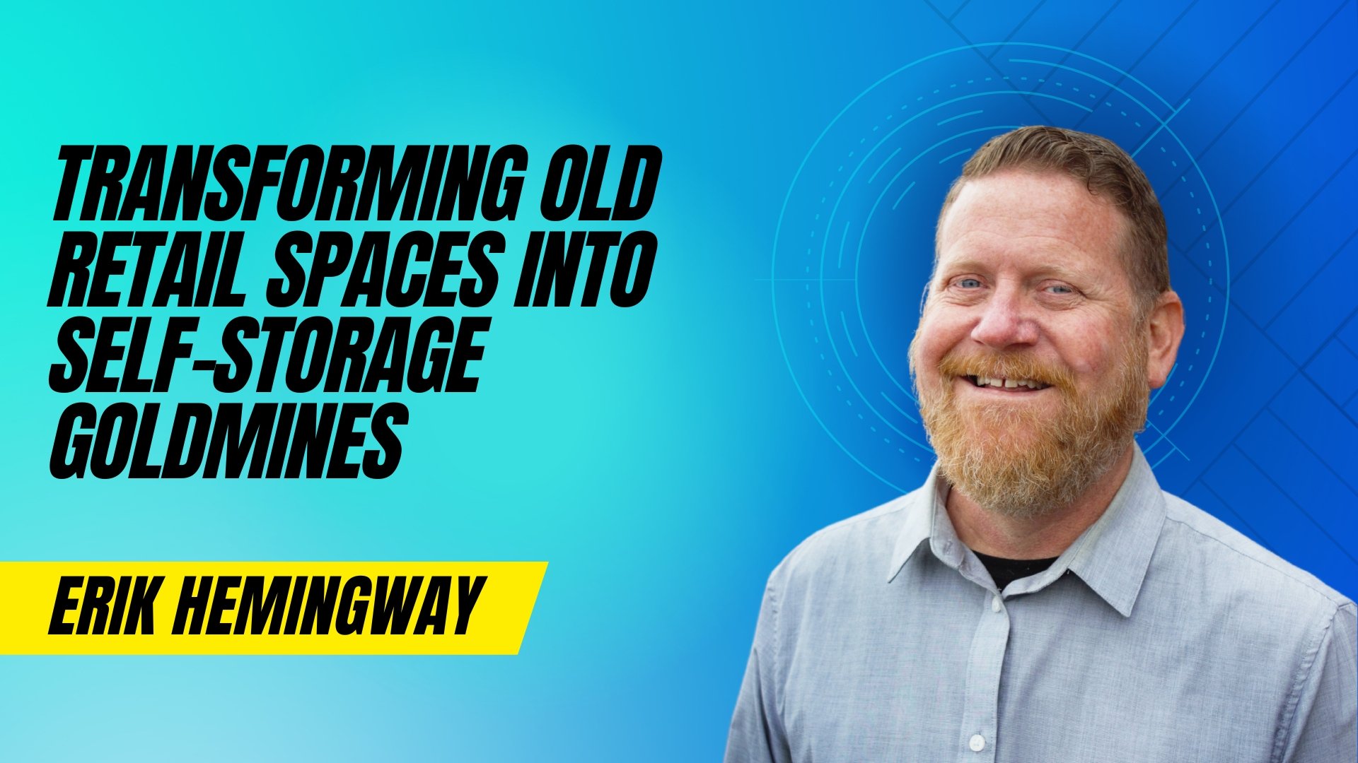 Transforming Old Retail Spaces into Self-Storage Goldmines with Erik Hemingway