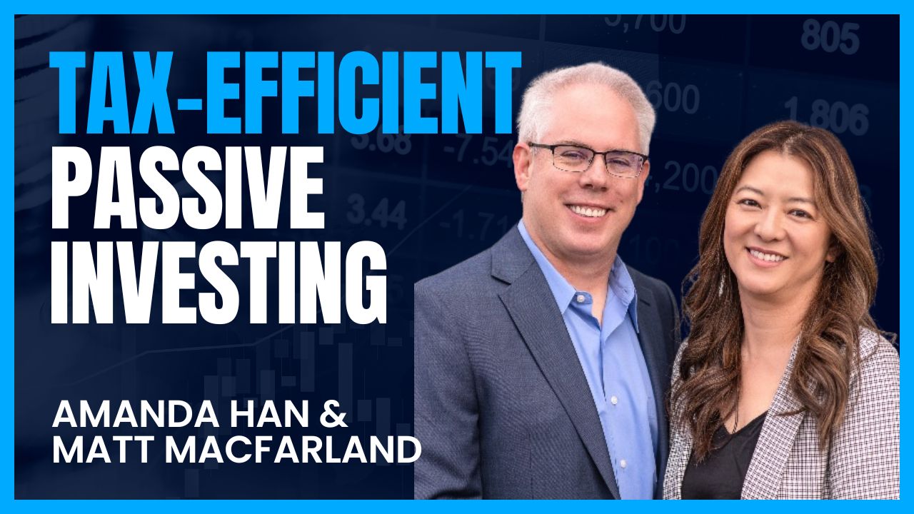 Truly Passive Income, Feature Image for Episode 014, Guests - Amanda Han and Matt MacFarland, Title - Tax-Efficient Passive Investing