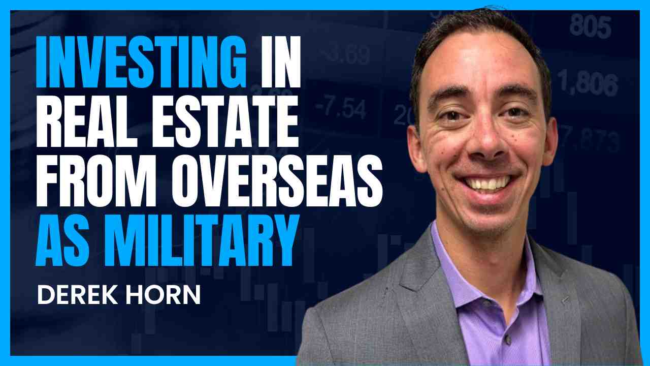 Truly Passive Income Episode 15 - Guest, Derek Horn - Title, Investing in Real Estate from Overseas as Military