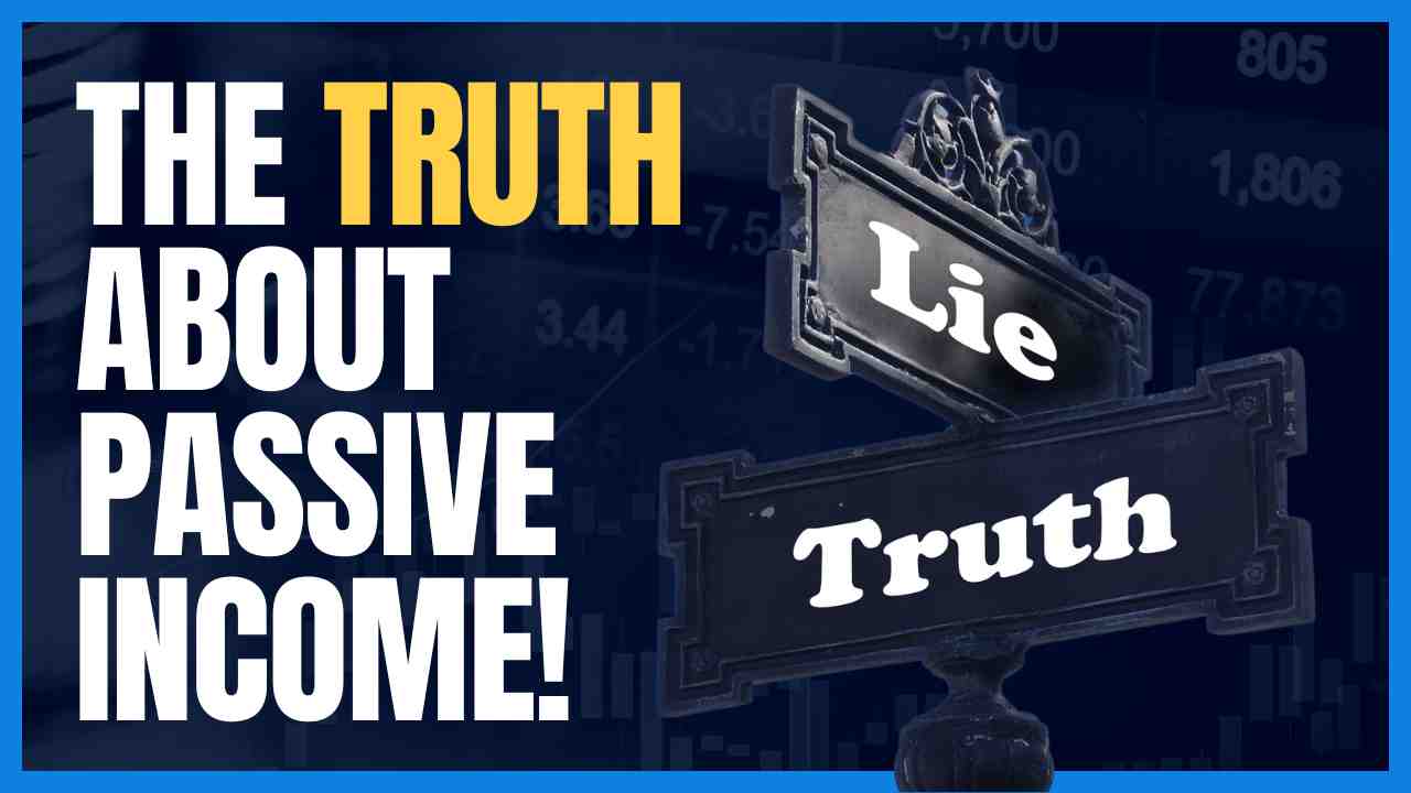 The Truth About Passive Income!